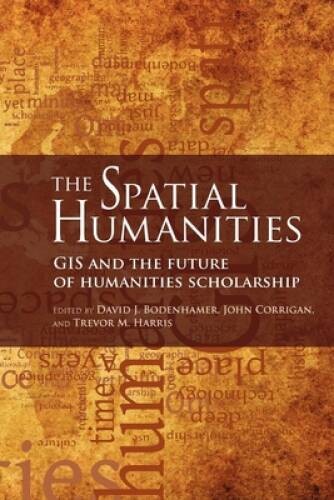 The Spatial Humanities: GIS and the Future of Humanities Scholarship – GOOD