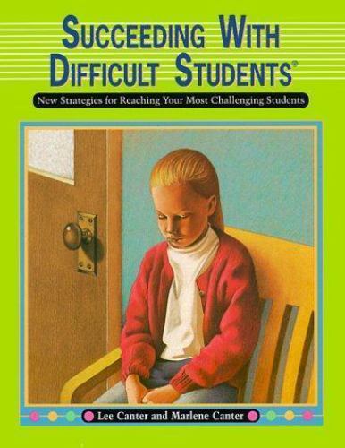 Lee Canter’s Succeeding With Difficult Students: New Strategies for Reaching…