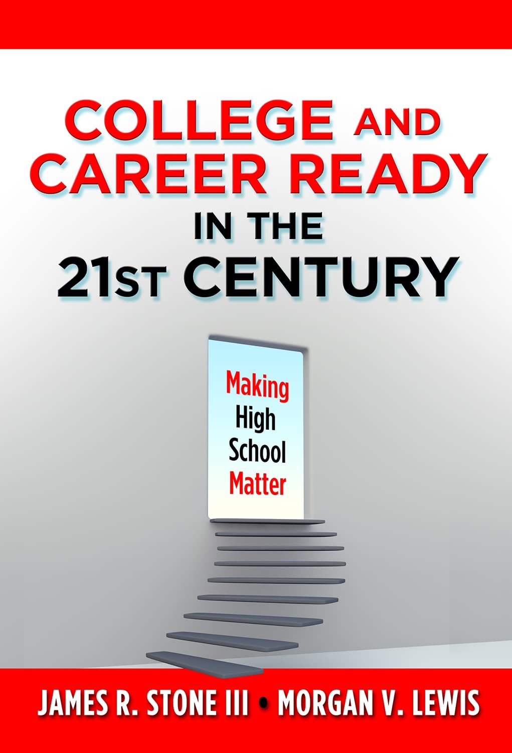 College and Career Ready in the 21st Century: Making High School Matter