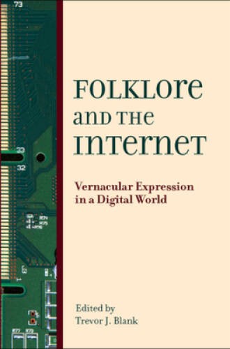 Folklore and the Internet: Vernacular Expression in a Digital World – GOOD