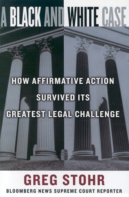A Black and White Case : How Affirmative Action Survived Its Grea