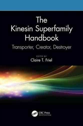 The Kinesin Superfamily Handbook: Transporter, Creator, Destroyer by Friel: New