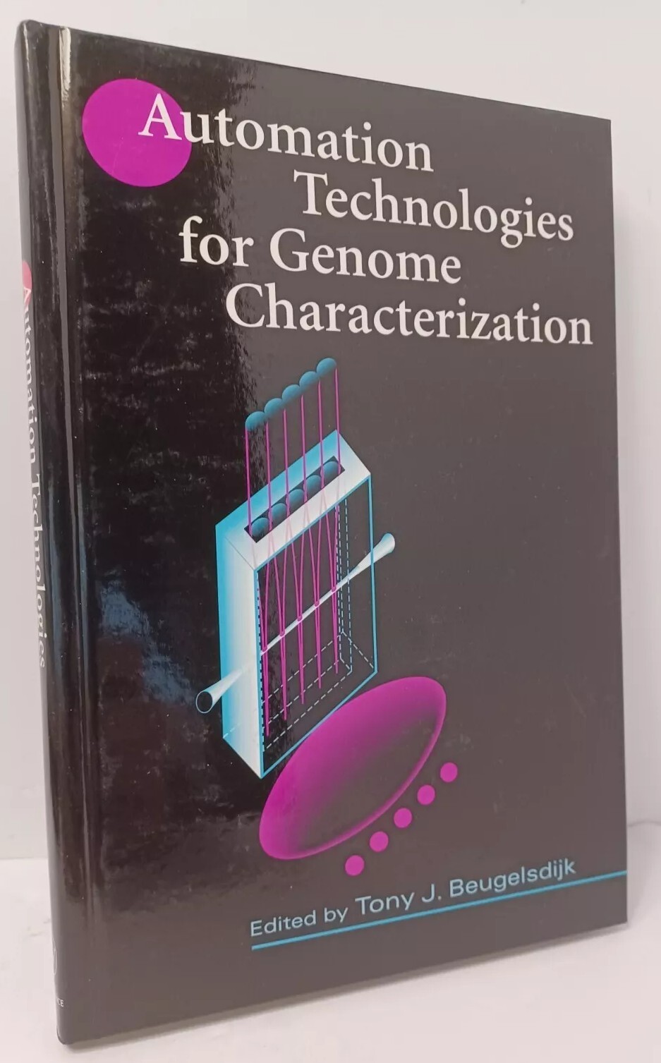 Automation Technologies for Genome Characterization – Wiley–Interscience Series