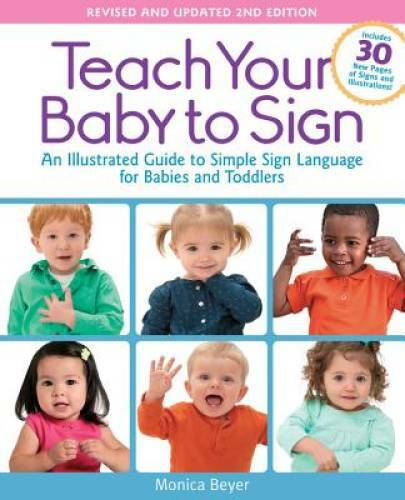 Teach Your Baby to Sign, Revised and Updated 2nd Edition: An Illustrated – GOOD