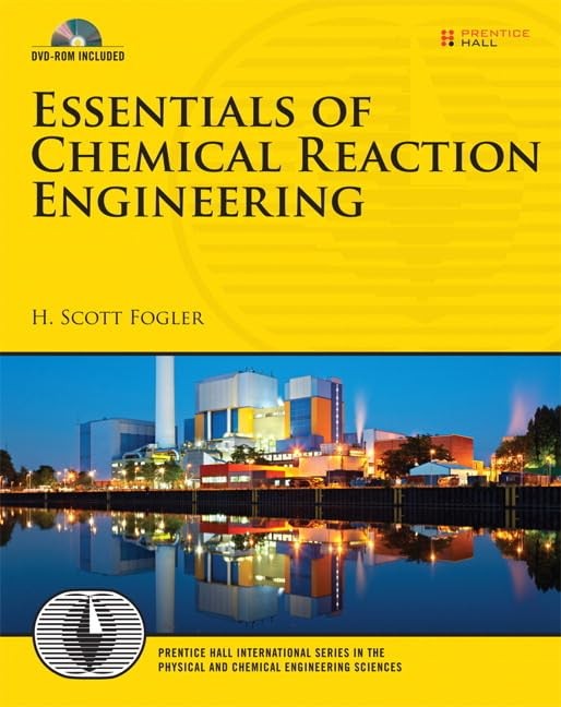 Essentials of Chemical Reaction Engineering (Prentice Hall International Ser…