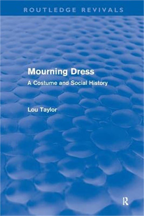 Mourning Dress (Routledge Revivals): A Costume and Social History (Paperback or