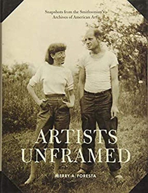 Artists Unframed : Snapshots from the Smithsonian’s Archives of A