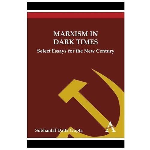 Marxism in Dark Times : Select Essays for the New Century, Paperback by Gupta…