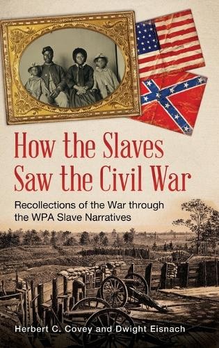 How the Slaves Saw the Civil War – 9781440828232