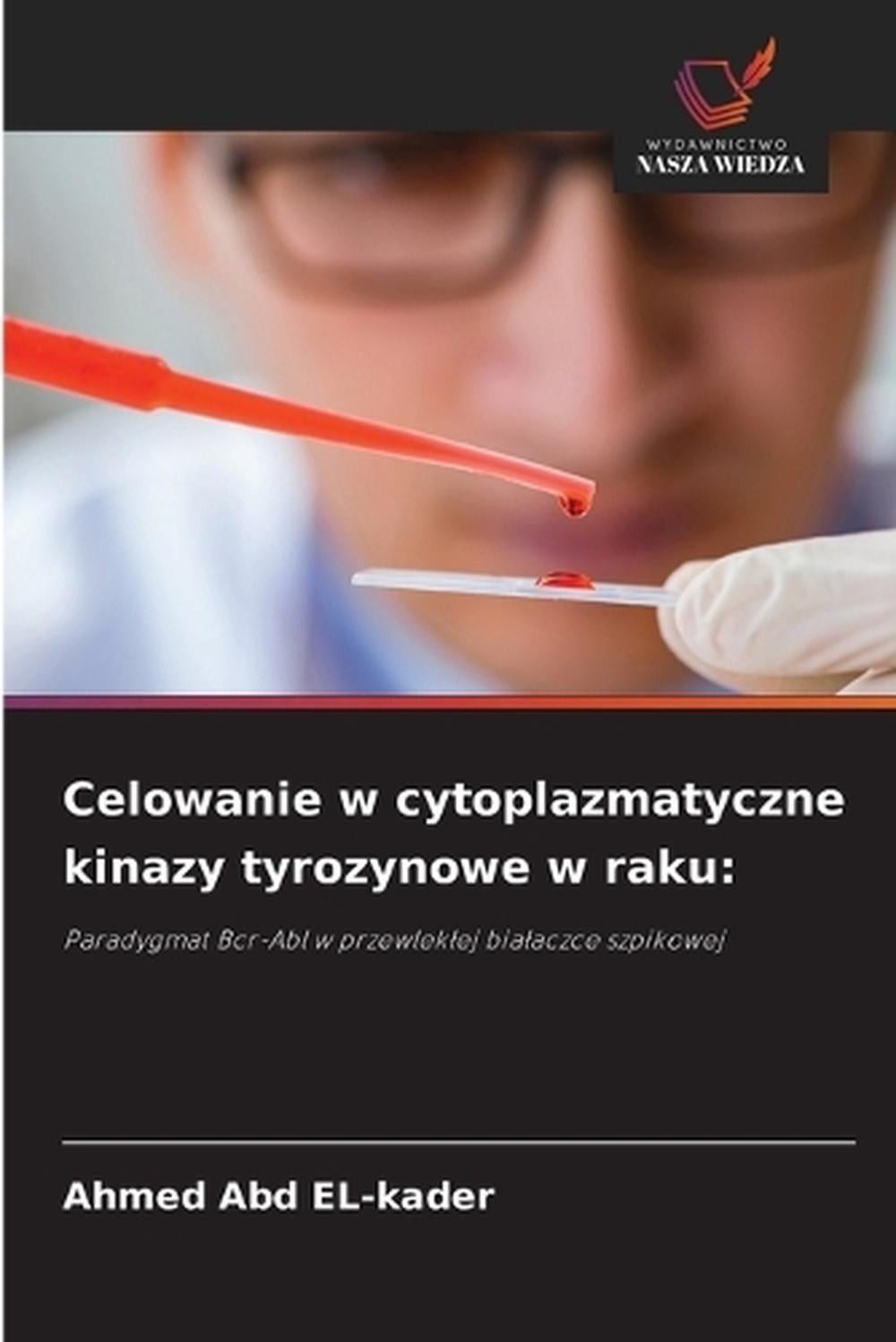 Celowanie w cytoplazmatyczne kinazy tyrozynowe w raku by Ahmed Abd El-Kader (Pol
