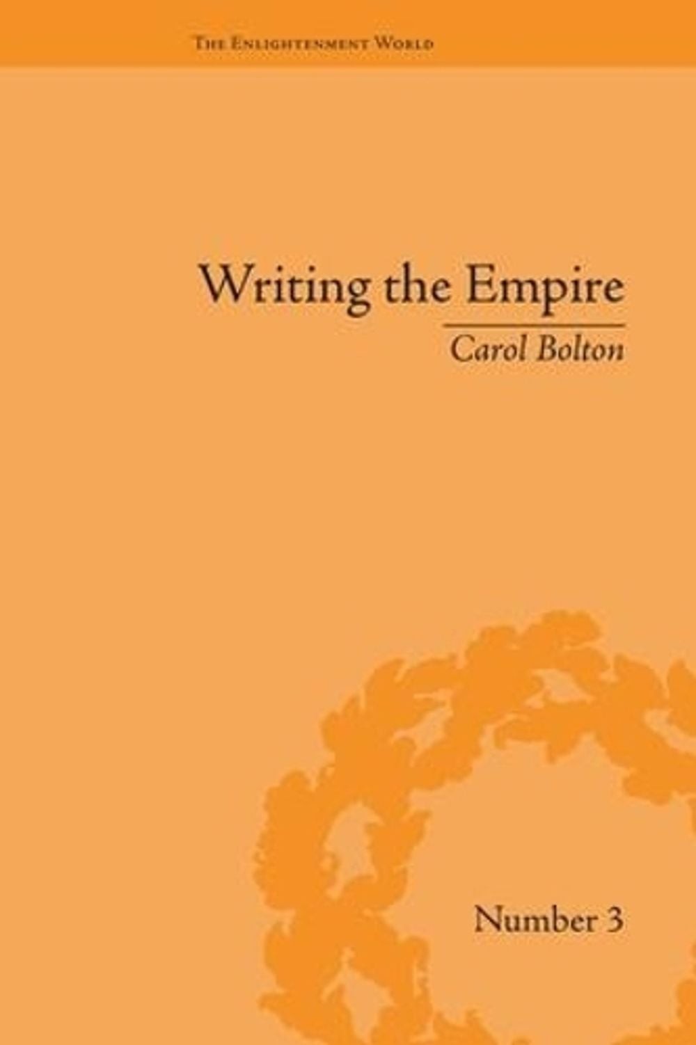 Writing the Empire: Robert Southey and Romantic Colonialism by Carol Bolton (Eng