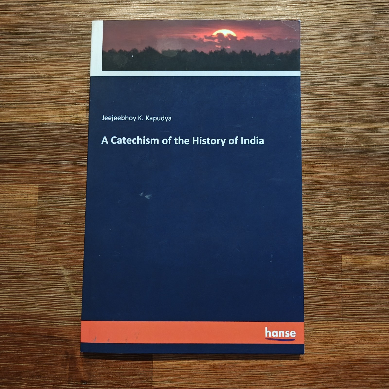 A Catechism of the History of India by Jeejeebhoy K. Kapudya (English) Paperback