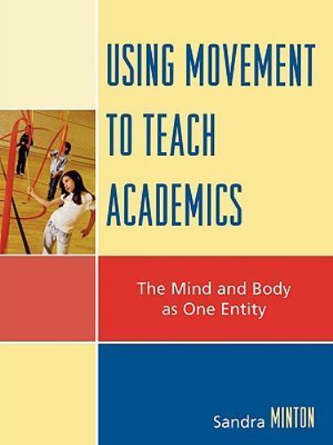 Using Movement to Teach Academics: The Mind an- Minton, 9781578867851, paperback