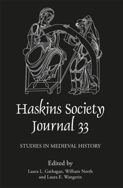 The Haskins Society Journal 33: 2021. Studies in by Laura L Gathagan HARDBACK