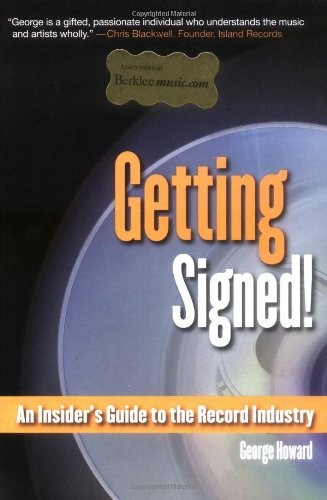 Getting Signed!: An Insider’s Guide to the Record Industry