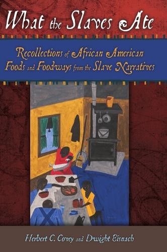 What the Slaves Ate – 9780313374975
