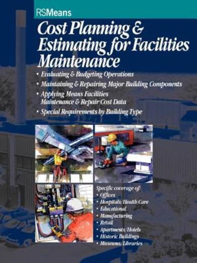 Cost Planning And Estimating For Facilities Maintenance