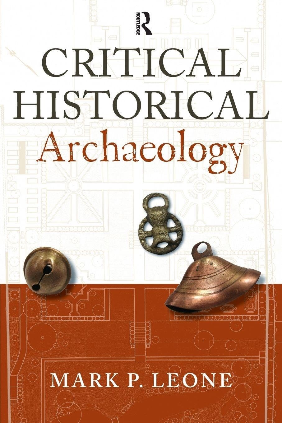 Critical Historical Archaeology – Leone, Mark P – Good – See condition notes