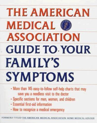 American Medical Association Guide to Your Family’s Symptoms