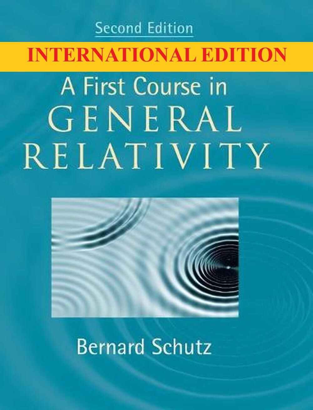 A First Course in General Relativity by Bernard Schutz, 2ND INTERNATIONAL ED.