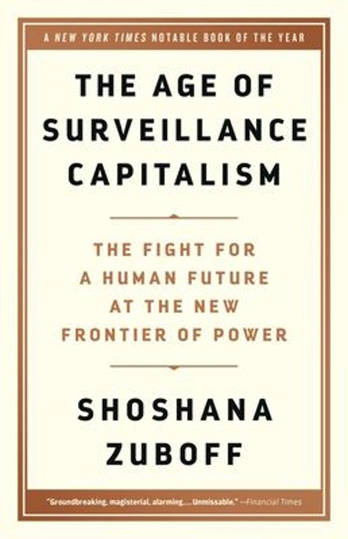 The Age of Surveillance Capitalism : The Fight for a Human Future