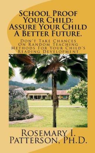 School Proof Your Child: Assure Your Child A Better Future : Don’t Take Cha…