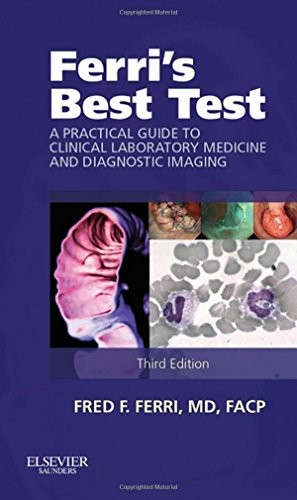 FERRI’S BEST TEST: A PRACTICAL GUIDE TO CLINICAL By Ferri Md Fred F. Facp *Mint*