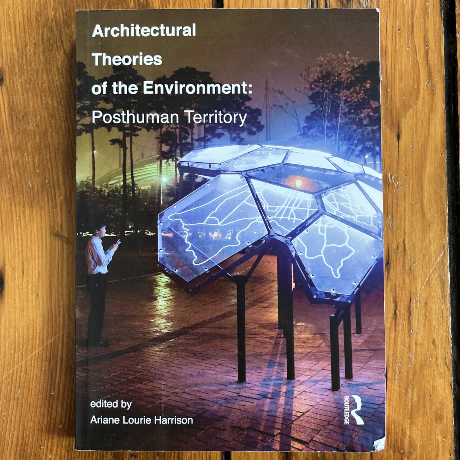 Architectural Theories of the Environment: Posthuman Territory, Ariane Harrison