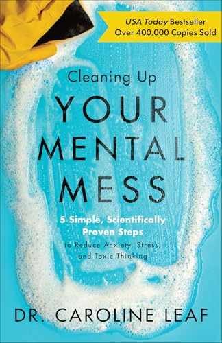 Cleaning Up Your Mental Mess: 5 – Hardcover, by Dr. Caroline Leaf – Very Good l