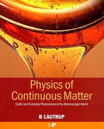 Physics of Continuous Matter: Exotic and Everyday Phenomena in the Macroscop…