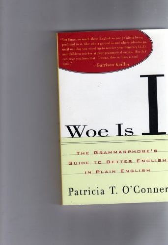 Woe Is I: The Grammarphobe’s Guide …, O’Conner, Patri