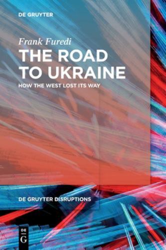 Road to Ukraine : How the West Lost Its Way, Paperback by Furedi, Frank, Bran…