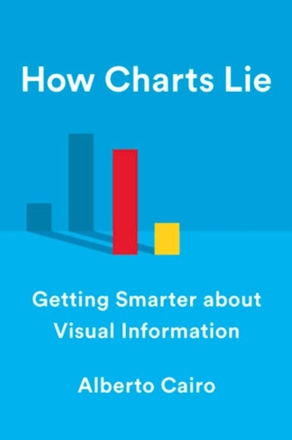 How Charts Lie: Getting Smarter about Visual Information by Alberto Cairo (Engli