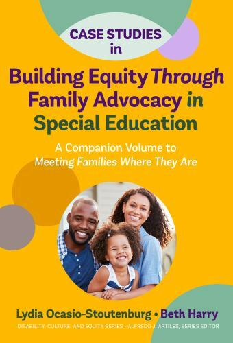 Case Studies in Building Equity Through Family Advocacy in Special Education…
