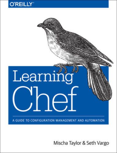 Learning Chef: A Guide to Configuration Management and Automation – VERY GOOD