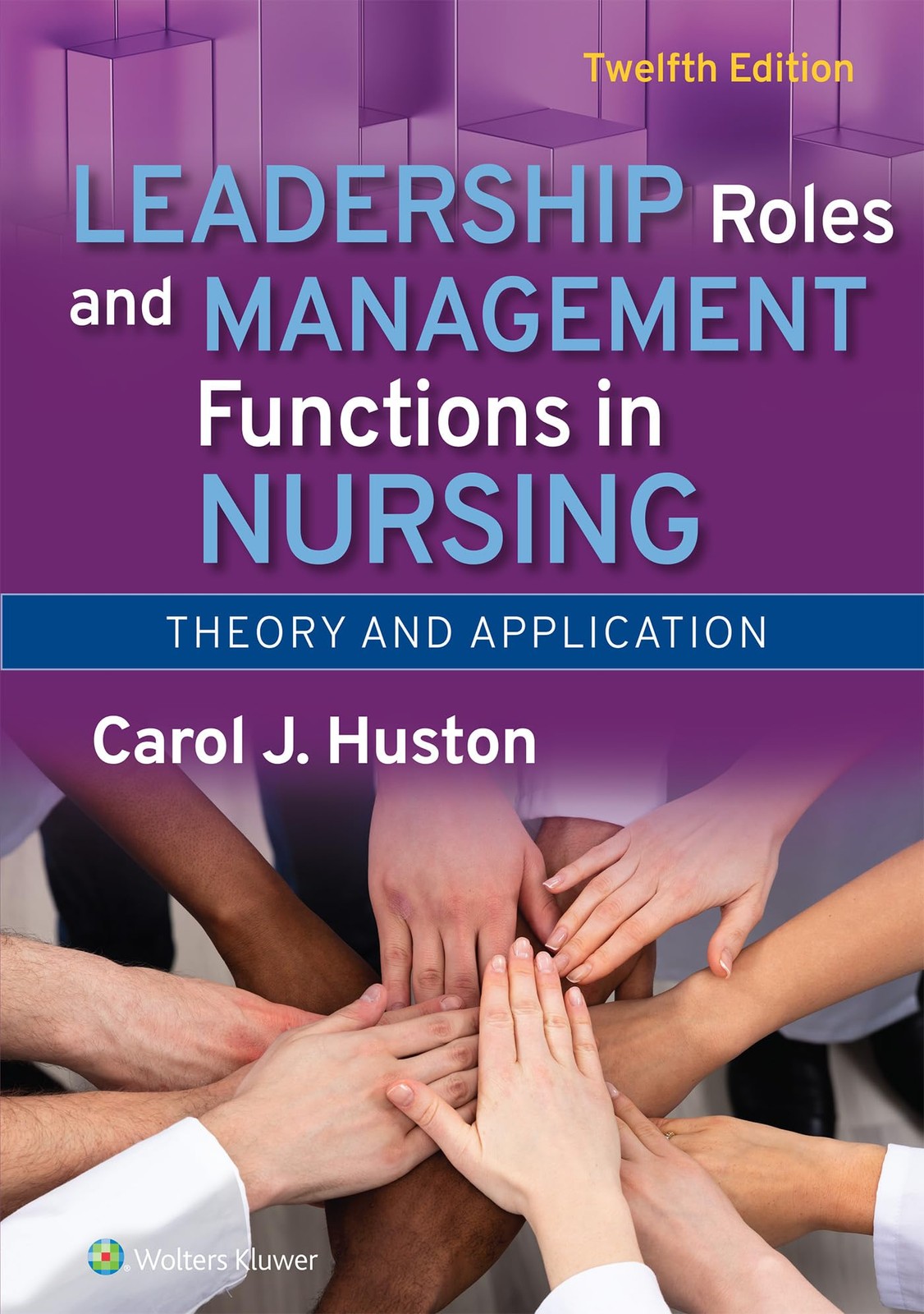 Leadership Roles and Management Functions in Nursing by CAROL HUSTON