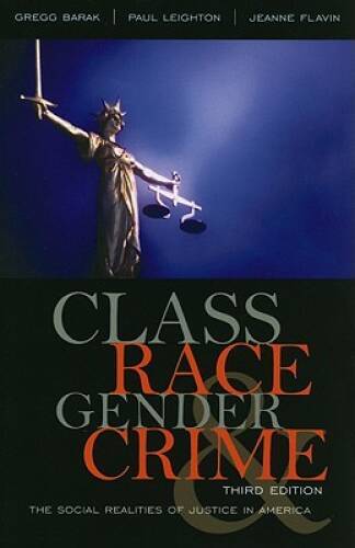 Class, Race, Gender, and Crime: The Social Realities of Justic – VERY GOOD