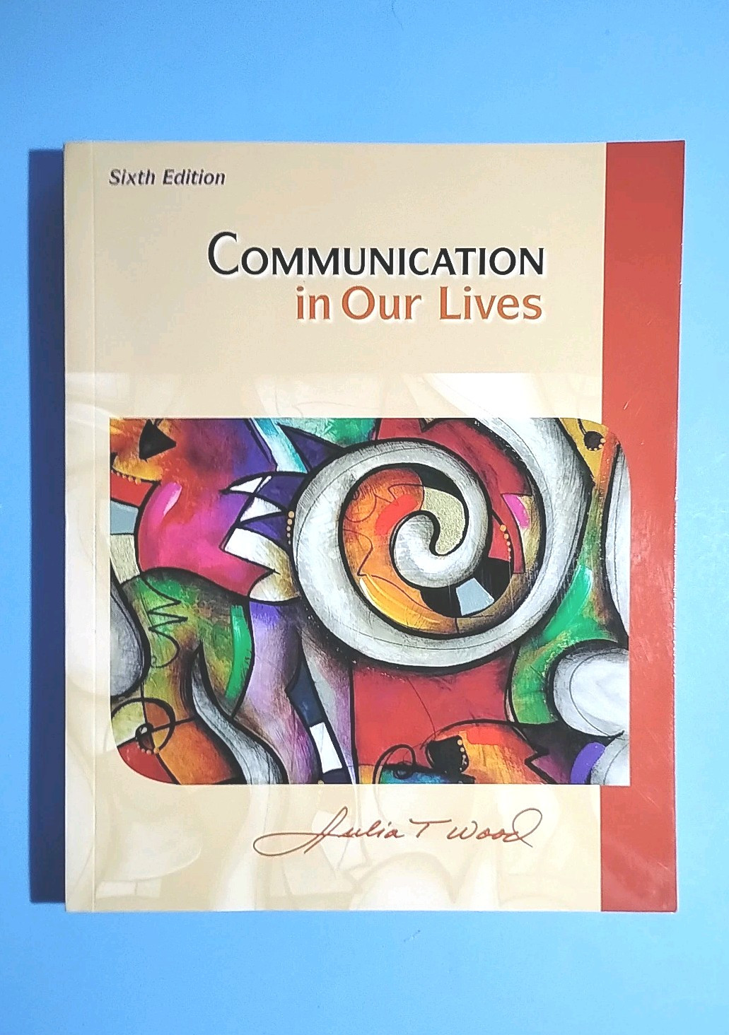 Textbook Communication in Our Lives 6th edition by Julia T. Wood – Wadsworth