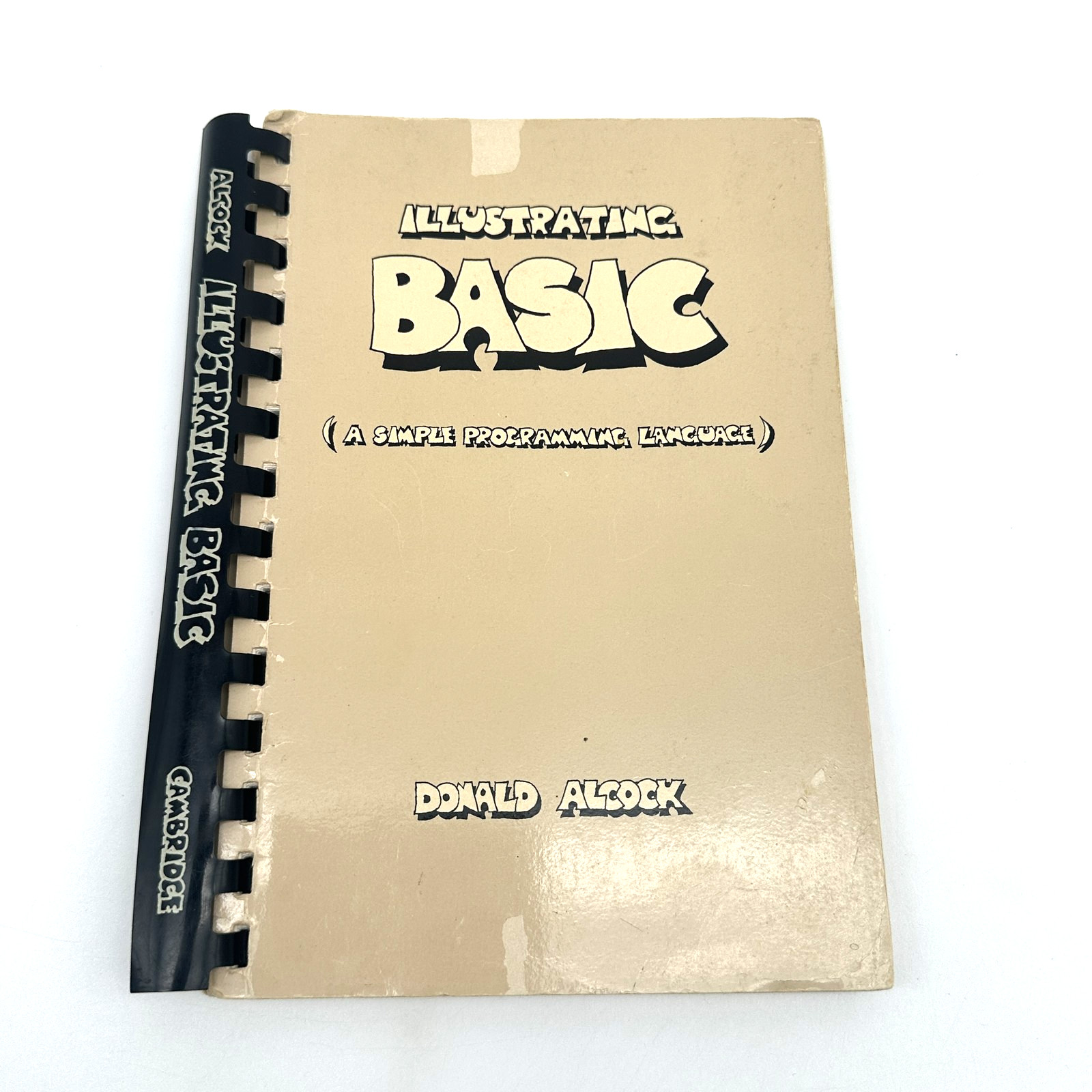 Illustrating BASIC A Simple Programming Language Donald Alcock Cambridge 1977