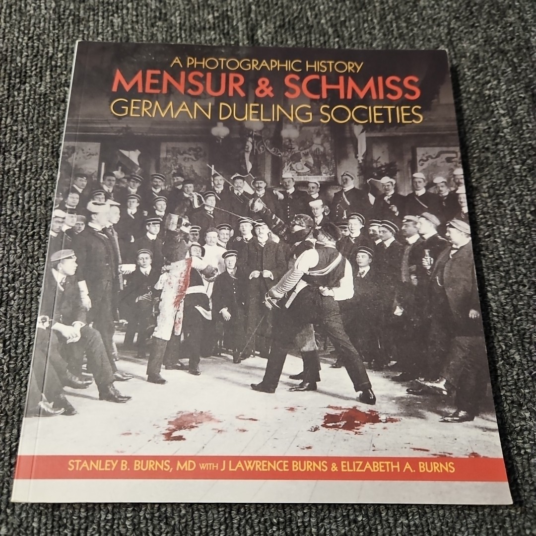 MENSUR & SCHMISS: GERMAN DUELING SOCIETIES By Stanley B Burns & Elizabeth A