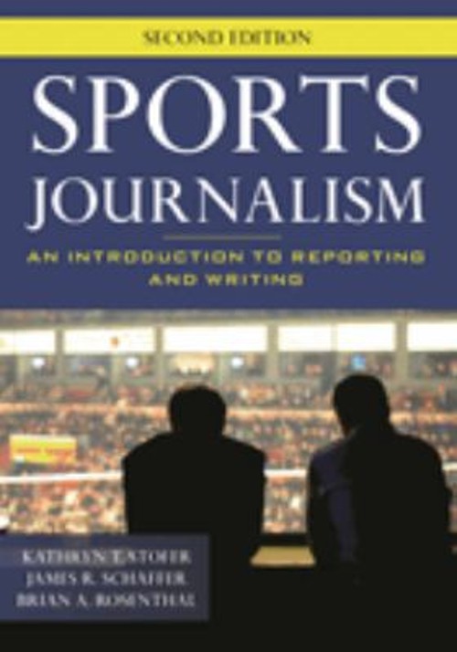 Sports Journalism : An Introduction to Reporting and Writing Pape