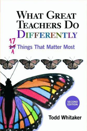 What Great Teachers Do Differently : 17 Things That Matter Most by Todd Whitaker