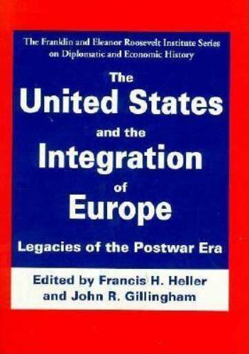 The United States and the Integration of Europe: Legacies of the Postwar Era