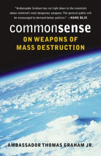 Common Sense on Weapons of Mass Destruction Graham Jr., Ambassador Thomas paper