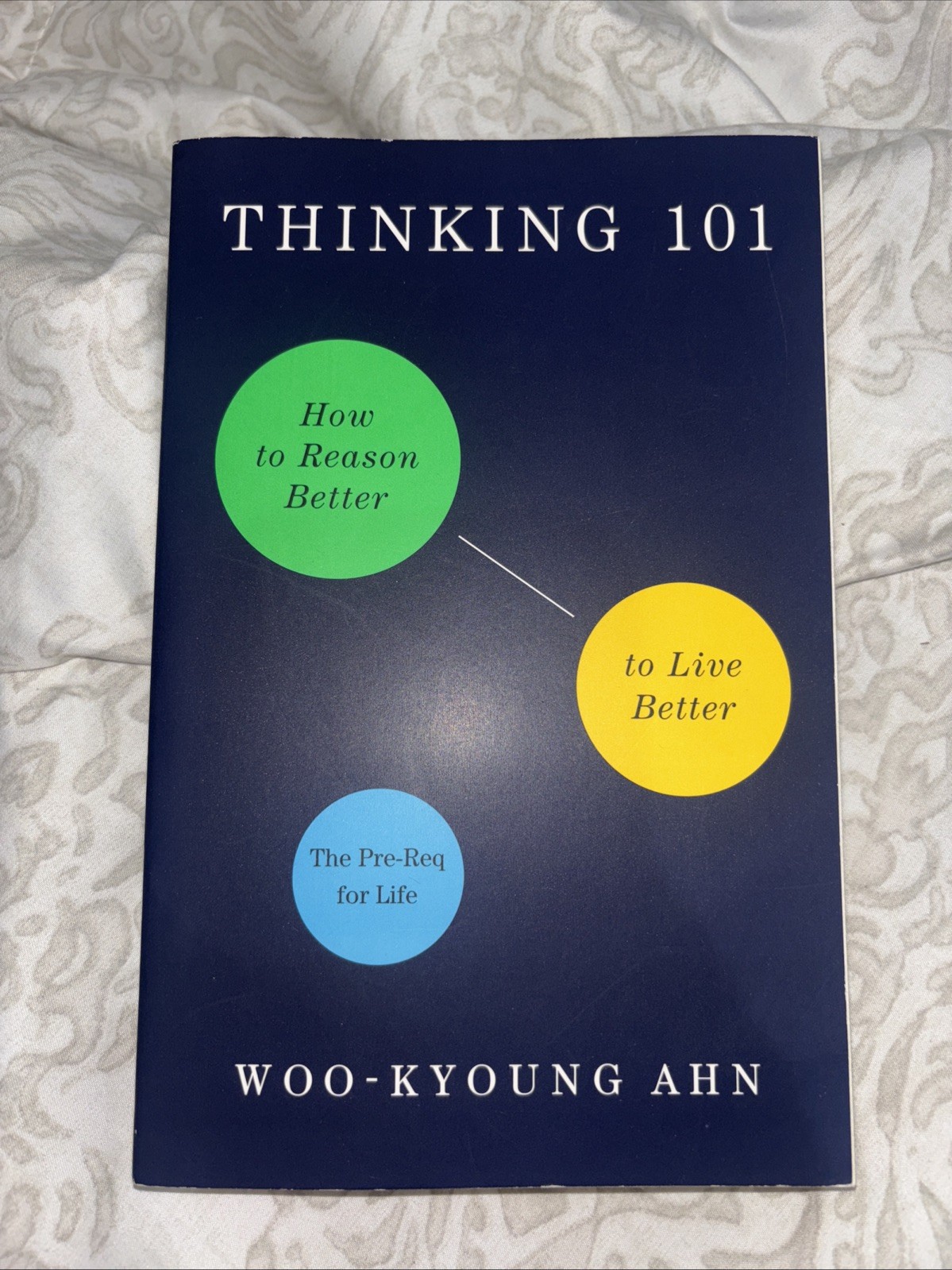 Thinking 101: How to Reason Better to Live Better by Woo-Kyoung Ahn