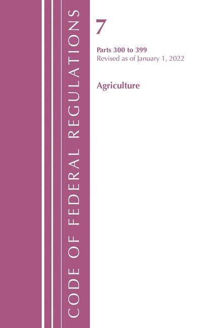 Code Of Federal Regulations, Title 07 Agriculture 300-399, R…