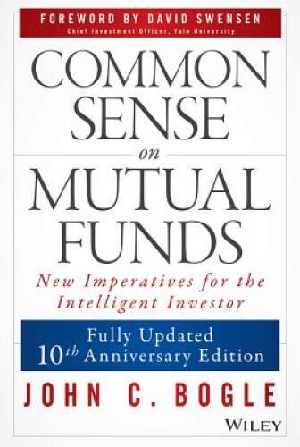 Common Sense on Mutual Funds: Fully Updated 10th Anniversary Edition – GOOD
