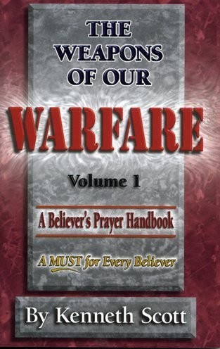 THE WEAPONS OF OUR WARFARE: VOLUME 1 By Kenneth Scott & Kenneth Scott **Mint**