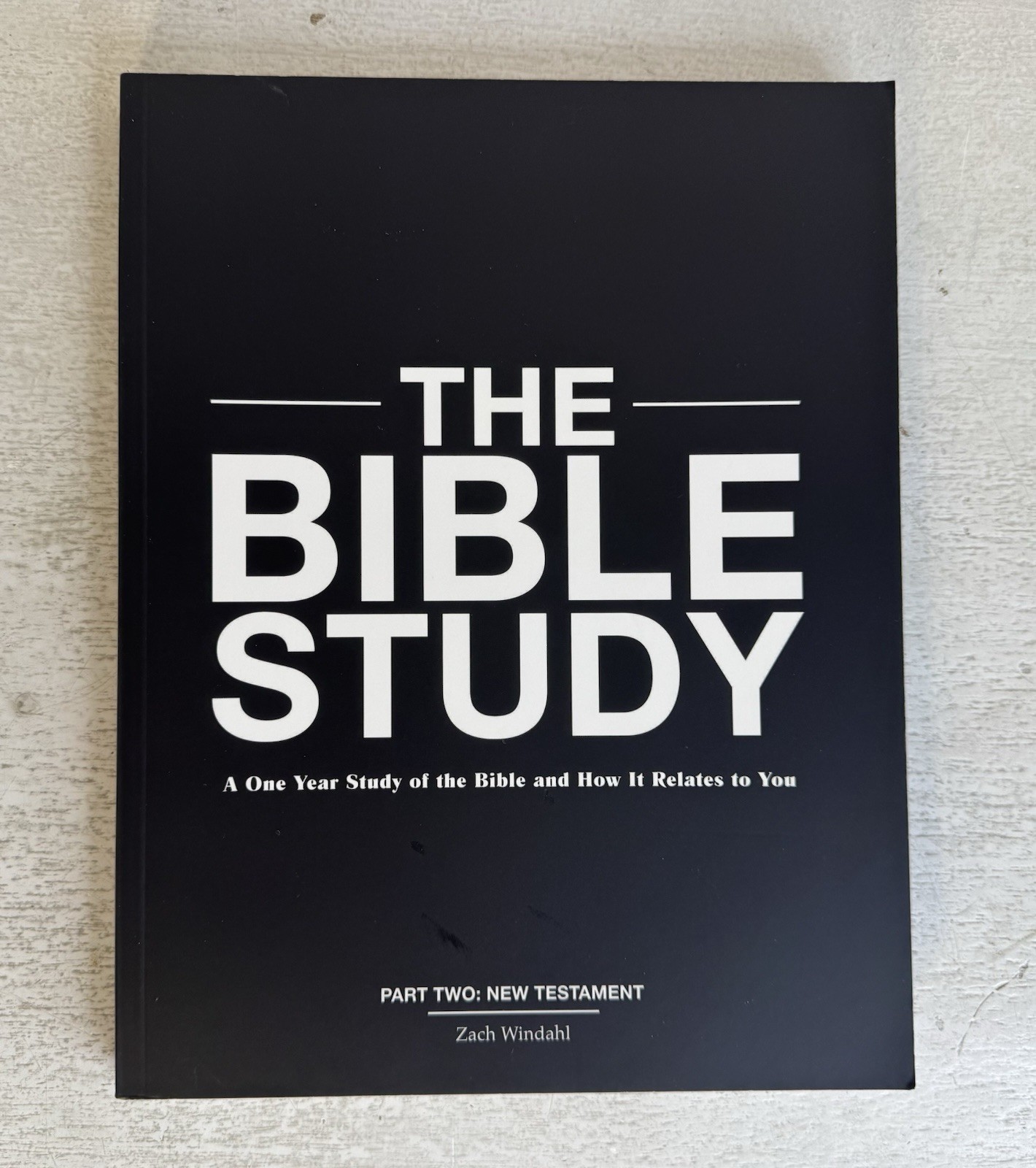 The Bible Study: A One Year Study of the Bible – #2 New Testament -Zach Windahl