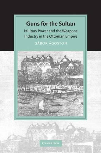 Gábor Ágoston Guns for the Sultan (Paperback) (UK IMPORT)